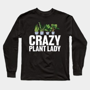 Crazy Plant Lady Gardening Long Sleeve T-Shirt